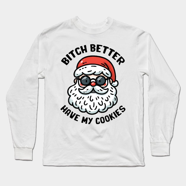 bitch better have my cookies Long Sleeve T-Shirt by MZeeDesigns